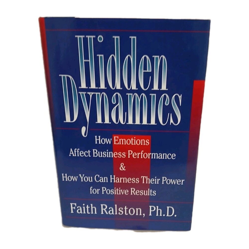 Hidden Dynamics – Faith Ralston Ph.D. – Hardcover – Business Psychology
